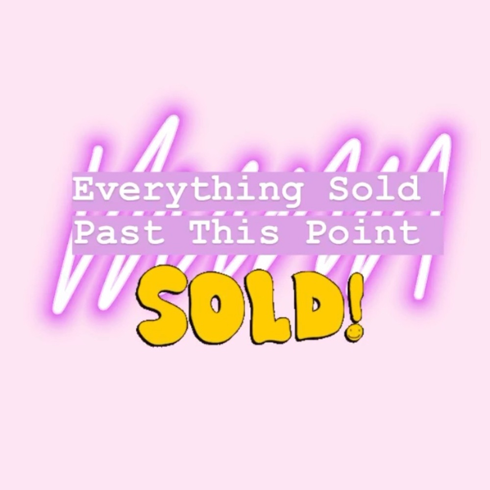 EVERYTHING SOLD BEYOND HERE!